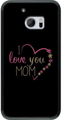 Coque HTC 10 - I love you Mom