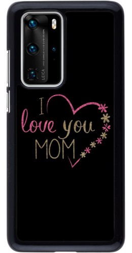 Coque Huawei P40 Pro - I love you Mom