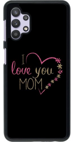 Coque Samsung Galaxy A32 5G - I love you Mom