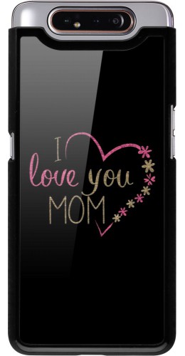 Coque Samsung Galaxy A80 - I love you Mom