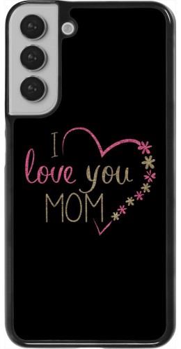 Coque Samsung Galaxy S22+ - I love you Mom