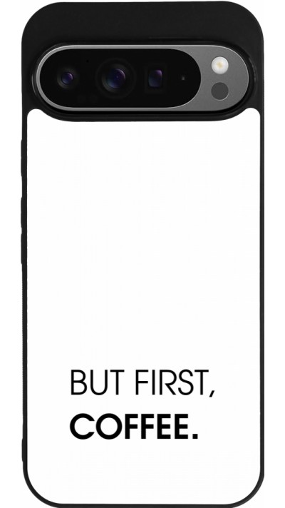 Coque Google Pixel 9 Pro XL - Silicone rigide noir But first Coffee