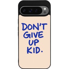 Google Pixel 9 Pro XL Case Hülle - Silikon schwarz Dont give up kid 2026