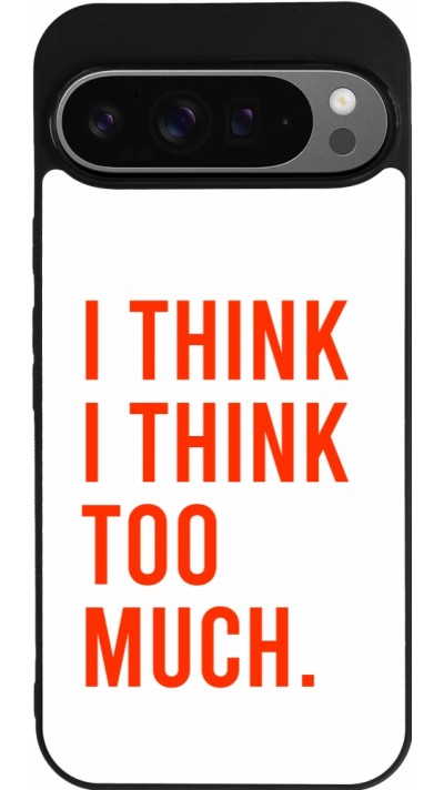 Coque Google Pixel 9 Pro XL - Silicone rigide noir I Think I Think Too Much
