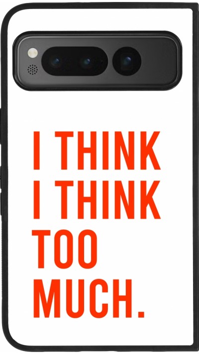 Google Pixel Fold Case Hülle - Silikon schwarz I Think I Think Too Much