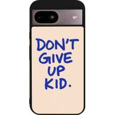 Coque Google Pixel 8a - Silicone rigide noir Dont give up kid 2026