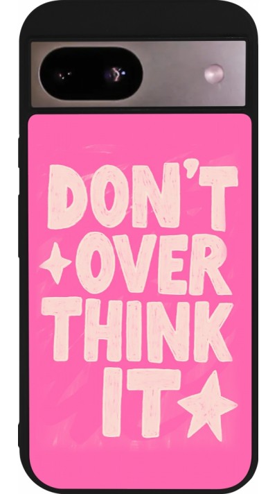 Coque Google Pixel 8a - Silicone rigide noir Dont over think it 2026