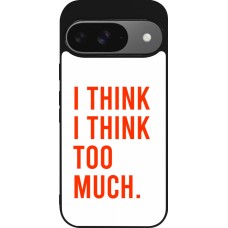 Google Pixel 9 / Pixel 9 Pro Case Hülle - Silikon schwarz I Think I Think Too Much