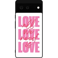 Google Pixel 6 Case Hülle - Silikon schwarz Saint Valentines Day 26 Love all we need is
