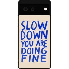 Coque Google Pixel 6 - Silicone rigide noir Slow down 2026