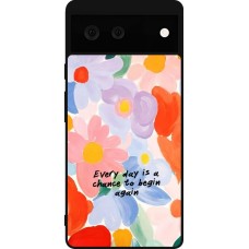 Google Pixel 6 Case Hülle - Silikon schwarz Every day is a chance Spring 2026