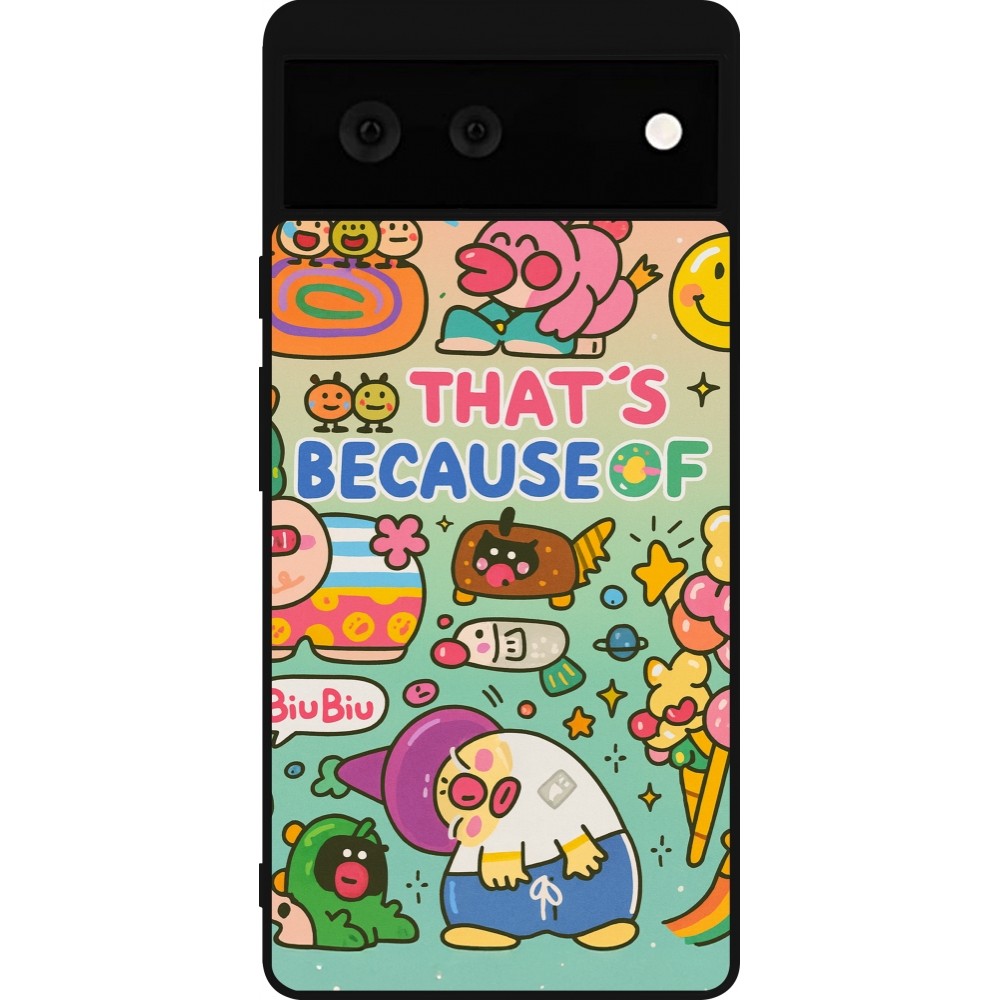 Google Pixel 6 Case Hülle - Silikon schwarz Thats beacause of
