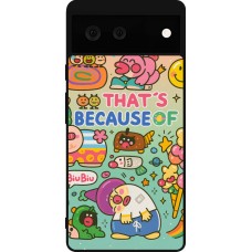Google Pixel 6 Case Hülle - Silikon schwarz Thats beacause of
