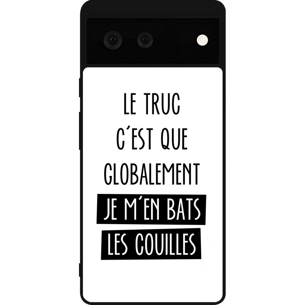 Coque Google Pixel 6 - Silicone rigide noir Le truc globalement bats les couilles