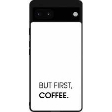 Coque Google Pixel 6a - Silicone rigide noir But first Coffee