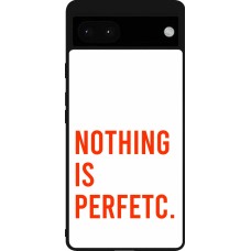 Google Pixel 6a Case Hülle - Silikon schwarz Nothing is Perfetc