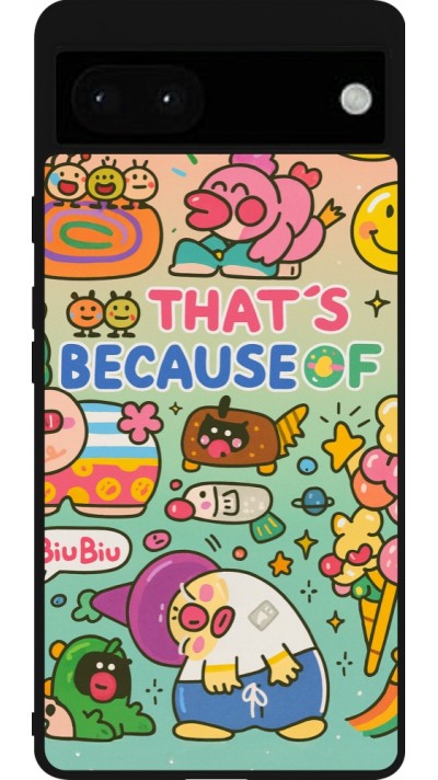 Google Pixel 6a Case Hülle - Silikon schwarz Thats beacause of
