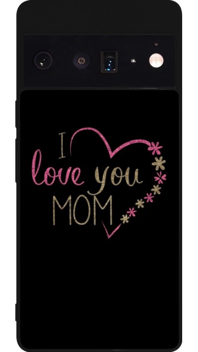 Coque Google Pixel 6 Pro - Silicone rigide noir I love you Mom