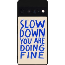 Coque Google Pixel 6 Pro - Silicone rigide noir Slow down 2026
