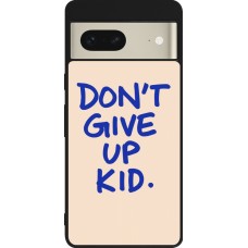 Coque Google Pixel 7 - Silicone rigide noir Dont give up kid 2026