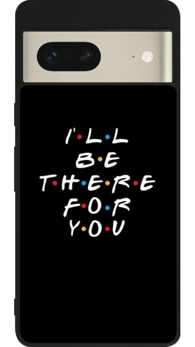 Google Pixel 7 Case Hülle - Silikon schwarz Friends Be there for you