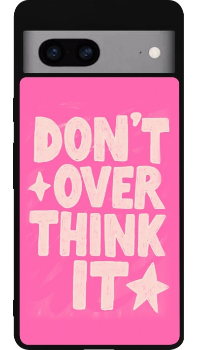 Coque Google Pixel 7a - Silicone rigide noir Dont over think it 2026