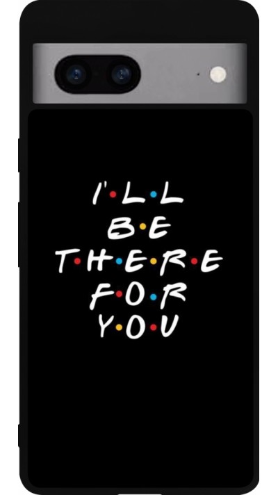 Google Pixel 7a Case Hülle - Silikon schwarz Friends Be there for you