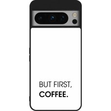 Google Pixel 8 Pro Case Hülle - Silikon schwarz But first Coffee