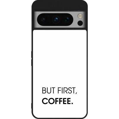 Google Pixel 8 Pro Case Hülle - Silikon schwarz But first Coffee