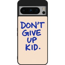 Coque Google Pixel 8 Pro - Silicone rigide noir Dont give up kid 2026