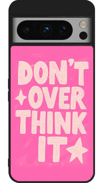 Coque Google Pixel 8 Pro - Silicone rigide noir Dont over think it 2026