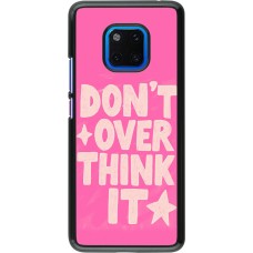 Coque Huawei Mate 20 Pro - Dont over think it 2026