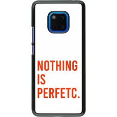 Huawei Mate 20 Pro Case Hülle - Nothing is Perfetc