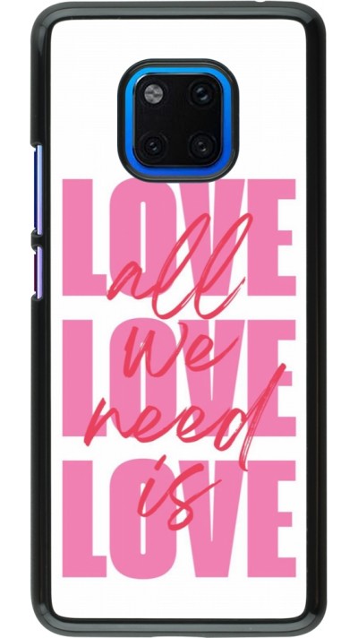 Coque Huawei Mate 20 Pro - Saint Valentines Day 26 Love all we need is