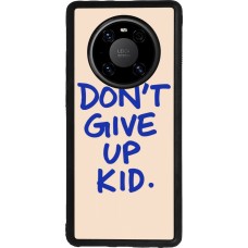 Coque Huawei Mate 40 Pro - Silicone rigide noir Dont give up kid 2026
