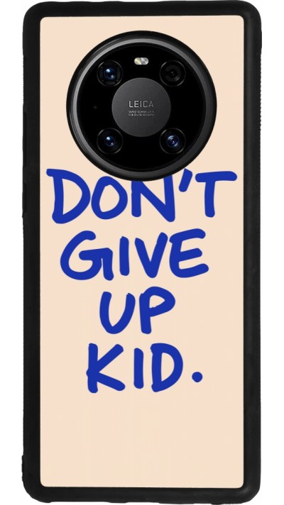 Coque Huawei Mate 40 Pro - Silicone rigide noir Dont give up kid 2026