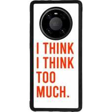 Huawei Mate 40 Pro Case Hülle - Silikon schwarz I Think I Think Too Much