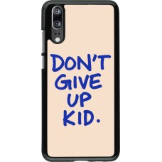Coque Huawei P20 - Dont give up kid 2026