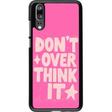 Coque Huawei P20 - Dont over think it 2026