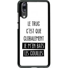 Coque Huawei P20 - Le truc globalement bats les couilles