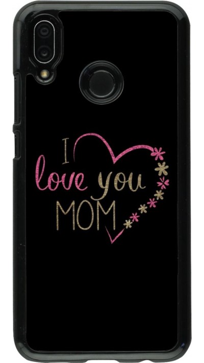 Coque Huawei P20 Lite - I love you Mom