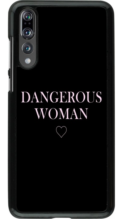 Coque Huawei P20 Pro - Dangerous woman