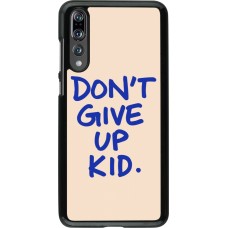 Coque Huawei P20 Pro - Dont give up kid 2026