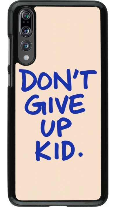 Coque Huawei P20 Pro - Dont give up kid 2026