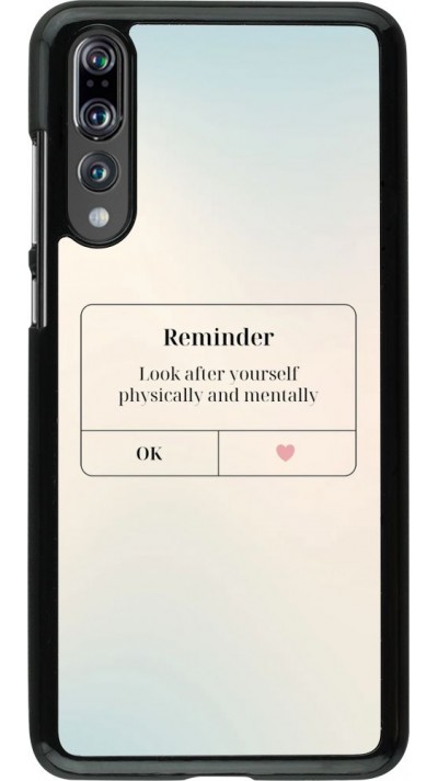 Coque Huawei P20 Pro - Reminder Look after yourself