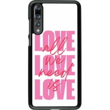 Coque Huawei P20 Pro - Saint Valentines Day 26 Love all we need is