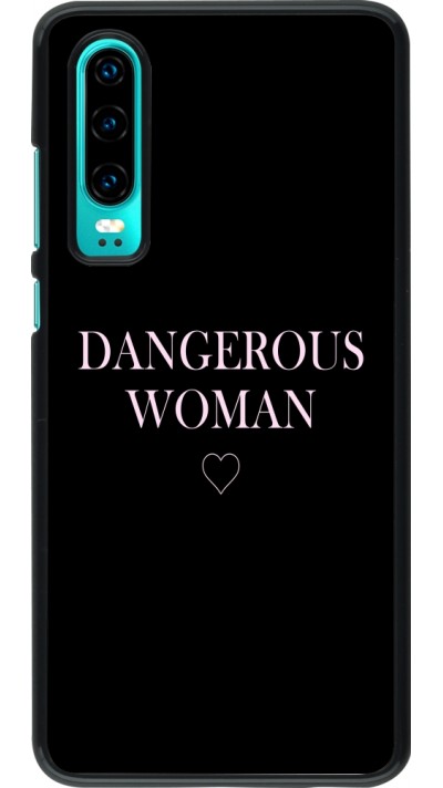 Coque Huawei P30 - Dangerous woman