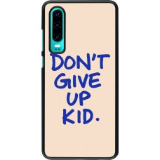 Coque Huawei P30 - Dont give up kid 2026