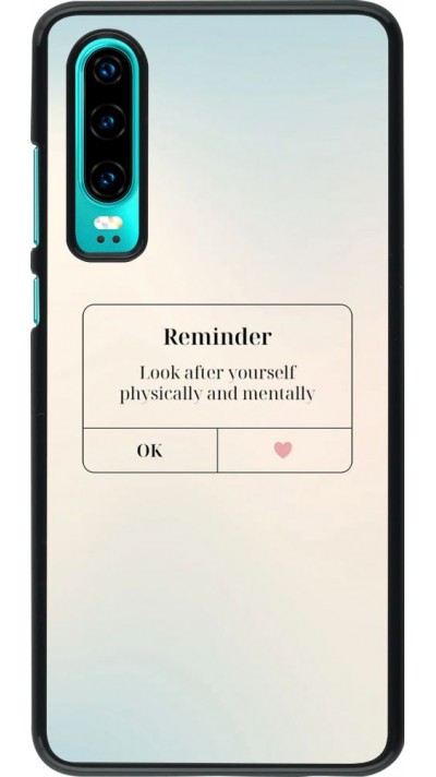 Coque Huawei P30 - Reminder Look after yourself