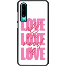 Huawei P30 Case Hülle - Saint Valentines Day 26 Love all we need is